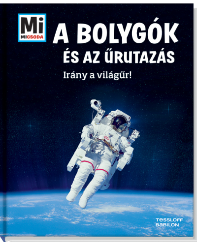 A bolygók és az űrutazás - Irány a világűr!