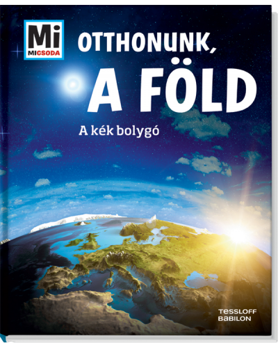 Otthonunk, a Föld - A kék bolygó